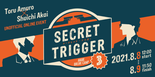 SECRET TRIGGER 3 -AMAK online camp-