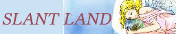 SLANT LAND